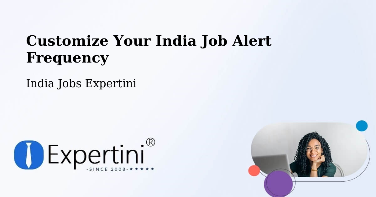 Customize Your India Job Alert Frequency - India Jobs Expertini